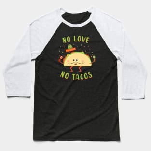 No Love No Tacos - funny Baseball T-Shirt